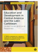 Image for Education and Development in Central America and the Latin Caribbean