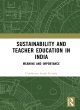 Image for Sustainability and Teacher Education in India
