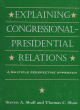 Image for Explaining Congressional-Presidential Relations