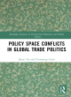 Image for Policy Space Conflicts in Global Trade Politics