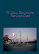 Image for William Eggleston: The Last Dyes