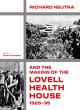 Image for Richard Neutra and the Making of the Lovell Health House, 1925-35