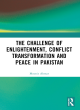 Image for The Challenge of Enlightenment, Conflict Transformation and Peace in Pakistan