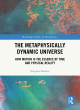 Image for The Metaphysically Dynamic Universe