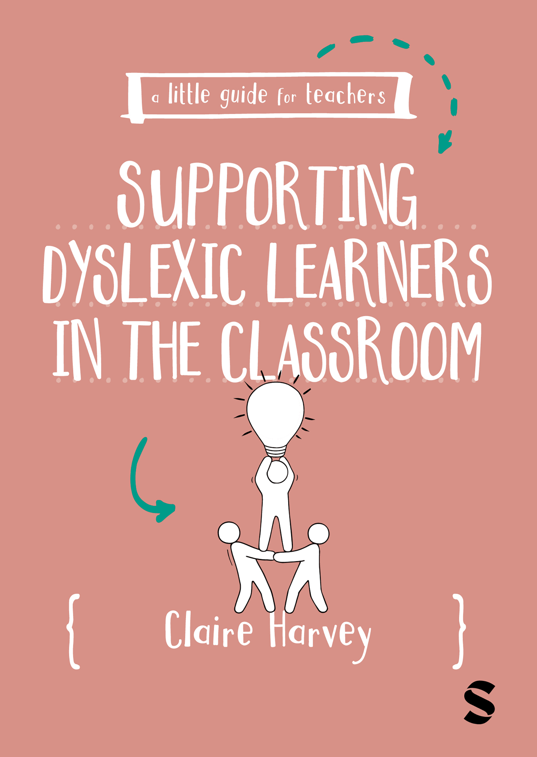 A Little Guide for Teachers: Supporting Dyslexic Learners in the ...