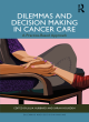 Image for Dilemmas and Decision Making in Cancer Care