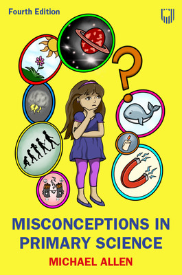 Misconceptions in Primary Science 4e - Allen, Michael