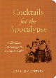 Image for Cocktails for the Apocalypse