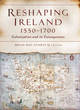 Image for Reshaping Ireland, 1550-1700  : colonization and its consequences
