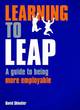 Image for Learning to leap  : a guide to being more employable