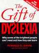 Image for The gift of dyslexia  : why some of the brightest people can&#39;t read and how they can learn