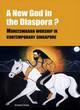 Image for A new god in the diaspora?  : Muneeswaran worship in contemporary Singapore