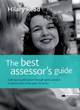 Image for The best assessor&#39;s guide  : gaining a qualification through good practice in assessment in the post-16 sector