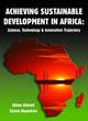 Image for Achieving sustainable development in Africa  : science, technology and innovation trajectory