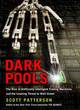 Image for Dark pools  : the rise of artificially intelligent trading machines and the looming threat to Wall Street