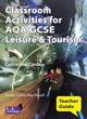 Image for Classroom activities for AQA GCSE leisure &amp; tourism: Teacher guide