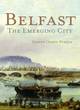 Image for Belfast  : the emerging city, 1850-1914