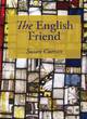 Image for The English friend  : an illustrated biography of William de la Pole, first duke of Suffolk (1396-1450)