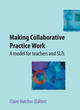 Image for Making collaborative practice work  : a guide for teachers and SLTs