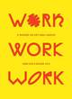 Image for Work, work, work  : a reader on art and labour