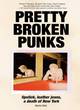 Image for Pretty broken punks  : lipstick, leather jeans, a death of New York