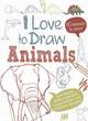Image for I love to draw animals  : farm animals, wildlife, minibeasts, ocean creatures and prehistoric dinosaurs