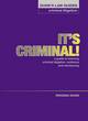 Image for It&#39;s criminal!  : a guide to learning criminal litigation, evidence and sentencing
