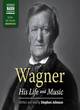 Image for Wagner  : his life and music
