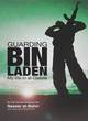 Image for Guarding Bin Laden  : my life in al-Qaeda