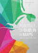 Image for A portrait of Dublin in maps  : history, geography, people, society