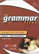 Image for The grammar filesUpper - intermediate: English usage
