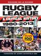 Image for Rugby league  : a critical history, 1980-2013