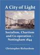Image for A city of light  : socialism, Chartism and co-operation - Nottingham 1844
