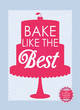 Image for Bake Like the Best