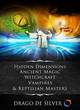 Image for Hidden Dimensions, Ancient Magic, Witchcraft, Vampires &amp; Reptilian Masters
