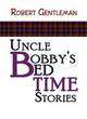 Image for Uncle Bobby&#39;s Bedtime Stories