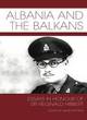 Image for Albania and the Balkans  : essays in honour of Sir Reginald Hibbert