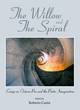 Image for The willow and the spiral  : essays on Octavio Paz and the poetic imagination