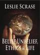 Image for Belief, Unbelief, Ethics and Life