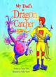 Image for My Dad&#39;s a Dragon Catcher