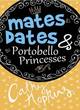 Image for Mates, dates &amp; Portobello princesses