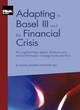 Image for Adapting to Basel III and the Financial Crisis: Re-engineering Capital, Business Mix, and Performance Management Practices