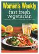 Image for Fast fresh vegetarian  : healthy, meat-free meals in minutes