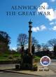 Image for Alnwick in the Great War  : stories from the home front in Alnwick and District
