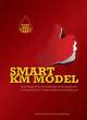Image for Smart KM model  : an integrated knowledge management framework for organizational excellence