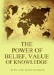 Image for The power of belief, value of knowledge