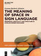 Image for The meaning of space in sign language  : reference, specificity and structure in Catalan sign language discourse