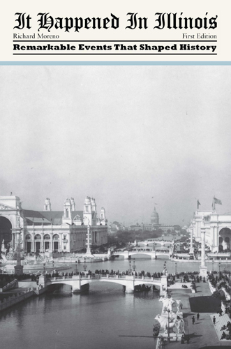 It happened in Illinois: remarkable events that shaped history by Moreno, Richard (9780762768257 ...