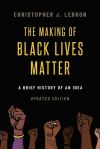 The making of Black Lives Matter : a brief history of an idea