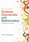 Dyslexia, dyscalculia and mathematics a practical guide / Anne Henderson. 